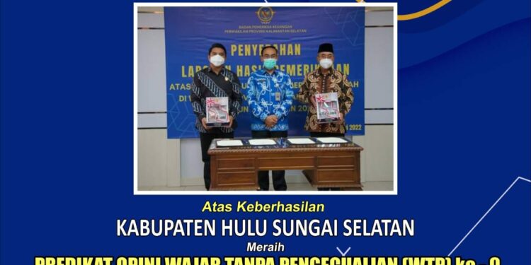 KABUPATEN HULU SUNGAI SELATAN MERAIH PREDIKAT OPINI WAJAR TANPA PENGECUALIAN (WTP) KE – 9