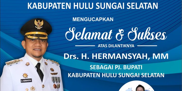 SELAMAT & SUKSES ATAS DILANTIKNYA SEBAGAI PJ. BUPATI KABUPATEN HULU SUNGAI SELATAN
