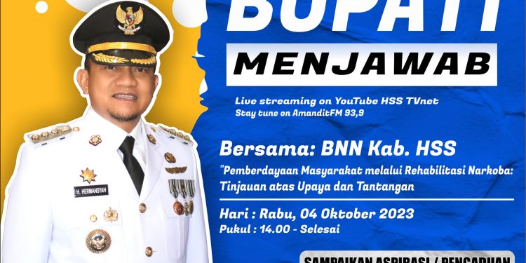 BUPATI MENJAWAB BERSAMA BNN KAB. HSS DENGAN TEMA “PEMBERDAYAAN MASYARAKAT MELALUI REHABILITASI NARKOBA : TUJUAN ATAS UPAYA DAN TANTANGAN”
