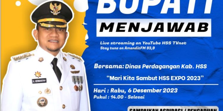 BUPATI MENJAWAB BERSAMA DINAS PERDAGANGAN KAB.HSS DENGAN TEMA “MARI KITA SAMBUT HSS EXPO 2023”