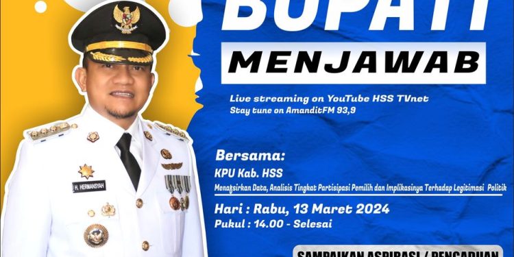 BUPATI MENJAWAB BERSAMA KPU KAB. HSS DENGAN TEMA “MENAFSIRKAN DATA, ANALISIS TINGKAT PARTISIPASI PEMILIHAN DAN IMPLIKASINYA TERHADAP LEGITIMASI POLITIK”
