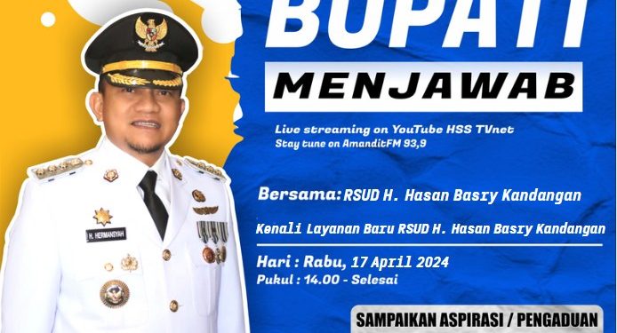 BUPATI MENJAWAB BERSAMA RSUD H. HASAN BASRY KANDANGAN DENGAN TEMA “KENALI LAYANAN BARU RSUD H. HASAN BASRY KANDANGAN”