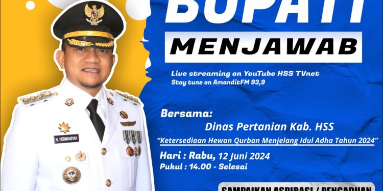 BUPATI MENJAWAB BERSAMA DINAS PERTANIAN KAB. HSS  TEMA ”KETERSEDIAN HEWAN QURBAN MENJELANG IDUL ADHA 2024”